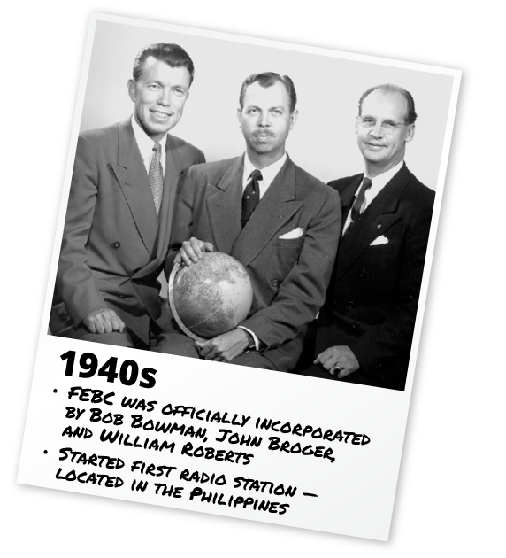 1940s — FEBC incorporated; first radio station in the Philippines